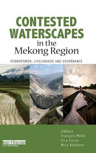 Cover image for Contested Waterscapes in the Mekong Region: Hydropower, Livelihoods and Governance