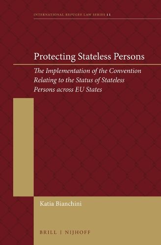 Cover image for Protecting Stateless Persons: The Implementation of the Convention Relating to the Status of Stateless Persons across EU States