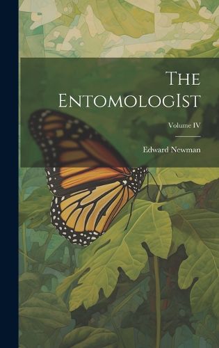 Cover image for The EntomologIst; Volume IV