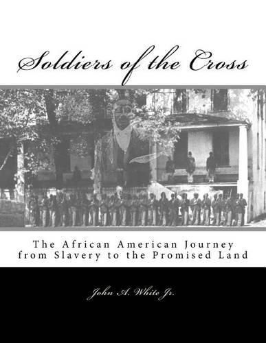 Cover image for Soldiers of the Cross: The African American Journey from Slavery to the Promised Land