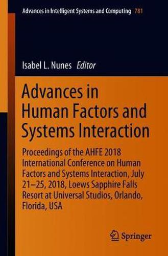 Cover image for Advances in Human Factors and Systems Interaction: Proceedings of the AHFE 2018 International Conference on Human Factors and Systems Interaction, July 21-25, 2018, Loews Sapphire Falls Resort at Universal Studios, Orlando, Florida, USA