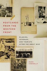 Cover image for Postcards from the Western Front: Pilgrims, Veterans, and Tourists after the Great War