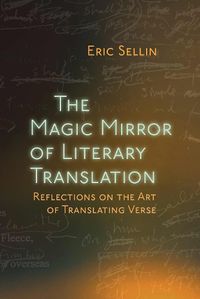 Cover image for The Magic Mirror of Literary Translation: Reflections on the Art of Translating Verse