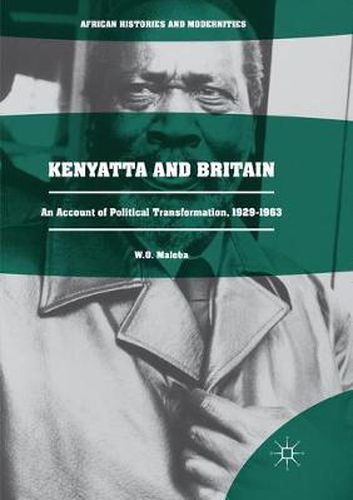 Cover image for Kenyatta and Britain: An Account of Political Transformation, 1929-1963