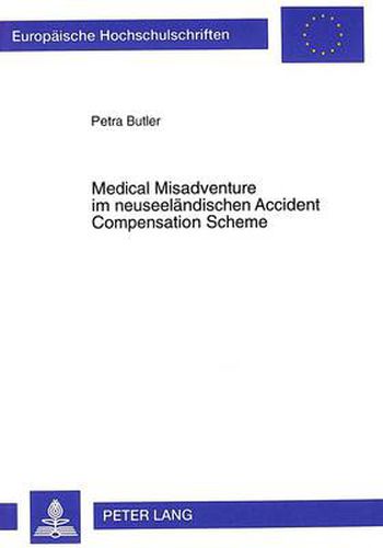 Cover image for Medical Misadventure im neuseelaendischen Accident Compensation Scheme: Eine Antwort auf die Unzulaenglichkeiten des  tort law  oder ein fehlgeschlagener Versuch?