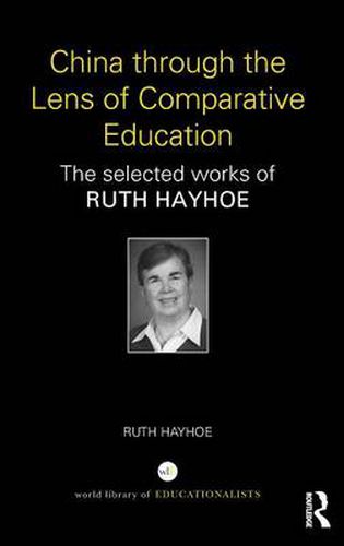 Cover image for China through the Lens of Comparative Education: The selected works of Ruth Hayhoe