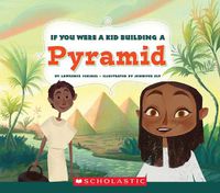 Cover image for If You Were a Kid Building a Pyramid (If You Were a Kid)