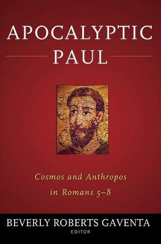 Cover image for Apocalyptic Paul: Cosmos and Anthropos in Romans 5-8