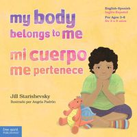 Cover image for My Body Belongs to Me / Mi Cuerpo Me Pertenece: A Book about Body Safety / Un Libro Sobre El Cuidado Contra El Abuso Sexual