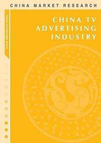 Cover image for China TV Advertising Industry: Market Research Reports