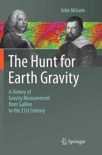 The Hunt for Earth Gravity: A History of Gravity Measurement from Galileo to the 21st Century