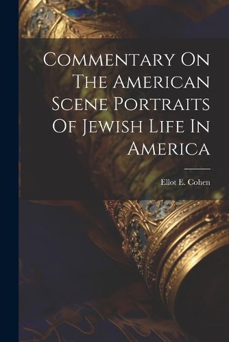 Cover image for Commentary On The American Scene Portraits Of Jewish Life In America