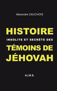 Cover image for Histoire insolite et secrete des Temoins de Jehovah