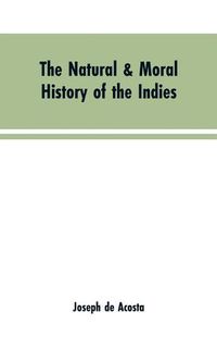 Cover image for The natural & moral history of the Indies VOL. I.