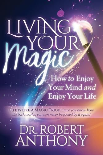 Cover image for Living Your Magic: How to Enjoy Your Mind and Enjoy Your Life