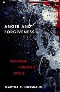 Cover image for Anger and Forgiveness: Resentment, Generosity, and Justice