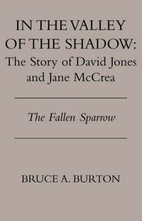 Cover image for In the Valley of the Shadow: The Story of David Jones and Jane McCrea