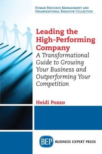Cover image for Leading the High-Performing Company: A Transformational Guide to Growing Your Business and Outperforming Your Competition