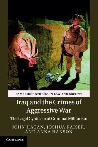 Cover image for Iraq and the Crimes of Aggressive War: The Legal Cynicism of Criminal Militarism