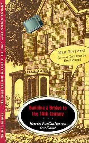 Cover image for Building a Bridge to the 18th Century: How the Past Can Improve Our Future