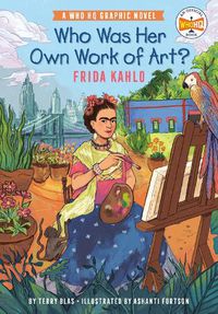 Cover image for Who Was Her Own Work of Art?: Frida Kahlo