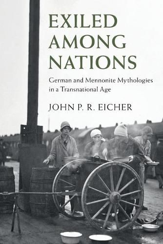 Cover image for Exiled Among Nations: German and Mennonite Mythologies in a Transnational Age