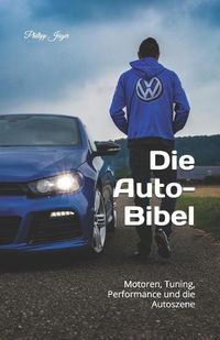 Cover image for Die Auto-Bibel: Motoren, Tuning, Performance und die Autoszene