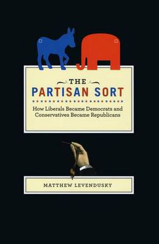 Cover image for The Partisan Sort: How Liberals Became Democrats and Conservatives Became Republicans