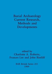 Cover image for Burial Archaeology: Current research, methods and developments