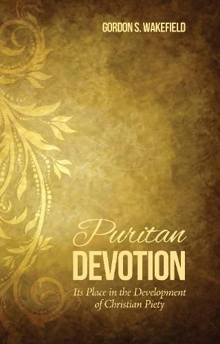 Puritan Devotion: Its Place in the Development of Christian Piety