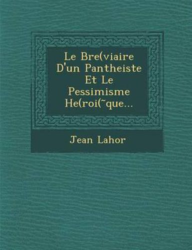 Le Bre(viaire D'Un Pantheiste Et Le Pessimisme He(roi( Que...