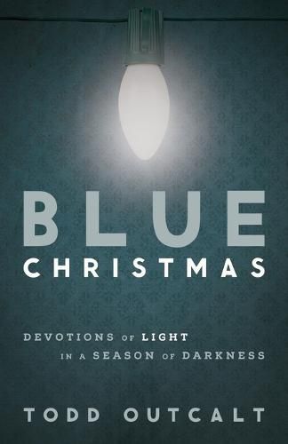 Cover image for Blue Christmas: Devotions of Light in a Season of Darkness