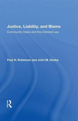 Justice, Liability, And Blame: Community Views And The Criminal Law