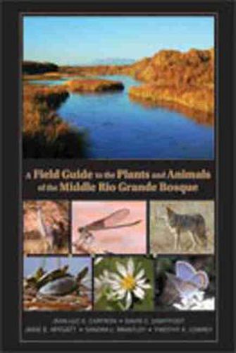 Cover image for A Field Guide to the Plants and Animals of the Middle Rio Grande Bosque