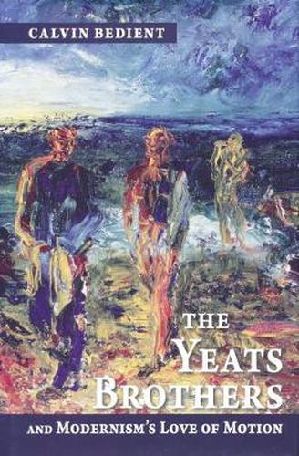 Cover image for Yeats Brothers and Modernism's Love of Motion