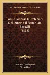 Cover image for Poesie Giocose E Prefazioni del Lunario Il Sesto Caio Baccelli (1898)