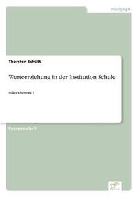 Cover image for Werteerziehung in der Institution Schule: Sekundarstufe I