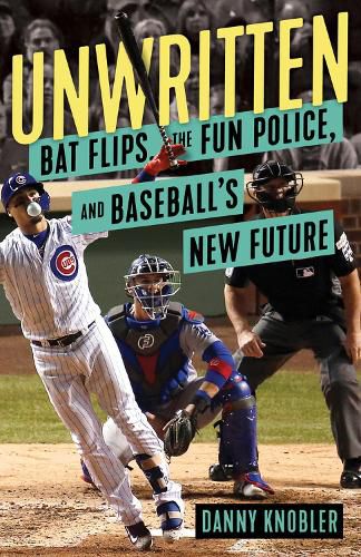 Cover image for Unwritten: Bat Flips, the Fun Police, and Baseball's New Future