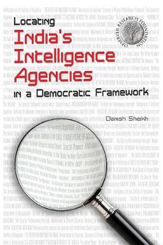 Cover image for Locating India's Intelligence Agencies in a Democratic Framework