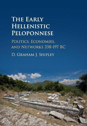 Cover image for The Early Hellenistic Peloponnese: Politics, Economies, and Networks 338-197 BC