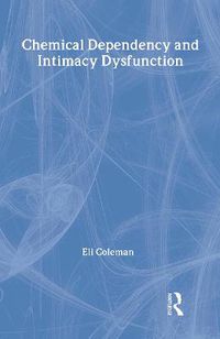Cover image for Chemical Dependency and Intimacy Dysfunction