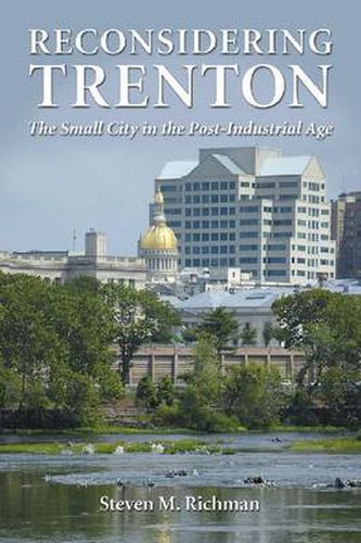 Cover image for Reconsidering Trenton: The Small City in the Post-Industrial Age