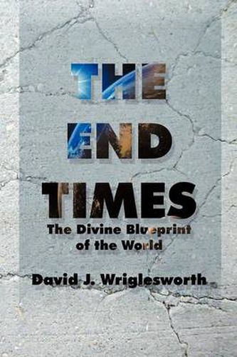 Cover image for The End Times: The Divine Blueprint of the World