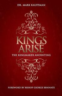 Cover image for Kings Arise: The Kingmaker Anointing