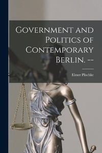 Cover image for Government and Politics of Contemporary Berlin. --