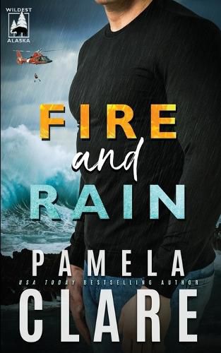 Fire and Rain: A Wildest Alaska Novel