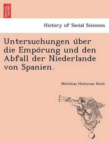 Cover image for Untersuchungen U Ber Die Empo Rung Und Den Abfall Der Niederlande Von Spanien.