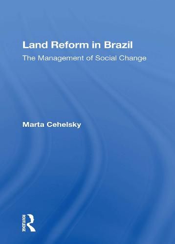 Land Reform in Brazil: The Management of Social Change