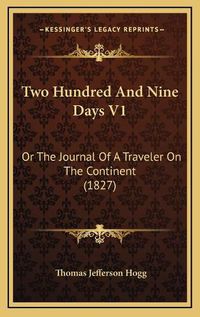 Cover image for Two Hundred and Nine Days V1: Or the Journal of a Traveler on the Continent (1827)