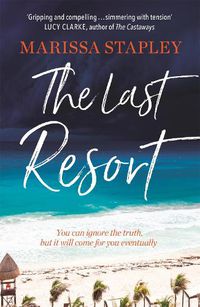 Cover image for The Last Resort: a gripping novel of lies, secrets and trouble in paradise